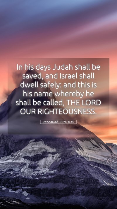 Picture 05 - Jeremiah 23:6 KJV Mobile Phone Wallpaper - In his days Judah shall be saved, and Israel - Mobile Bible Verse Wallpaper