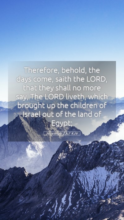 Picture 05 - Jeremiah 23:7 KJV Mobile Phone Wallpaper - Therefore, behold, the days come, saith the LORD, - Mobile Bible Verse Wallpaper
