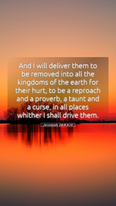 Picture 05 - Jeremiah 24:9 KJV Mobile Phone Wallpaper - And I will deliver them to be removed into all - Mobile Bible Verse Wallpaper