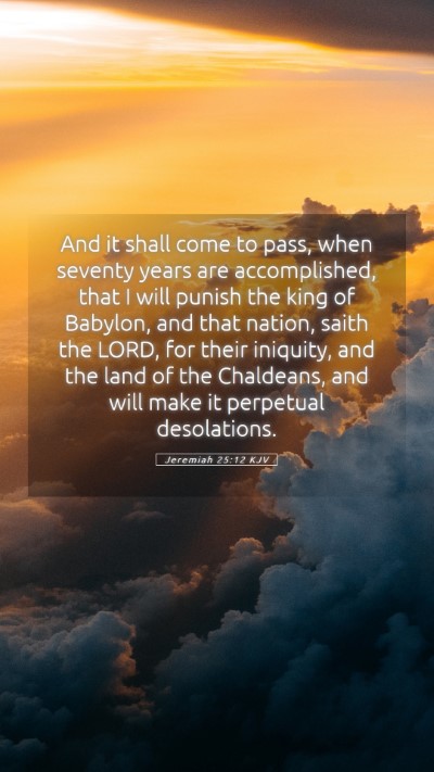 Picture 05 - Jeremiah 25:12 KJV Mobile Phone Wallpaper - And it shall come to pass, when seventy years are - Mobile Bible Verse Wallpaper