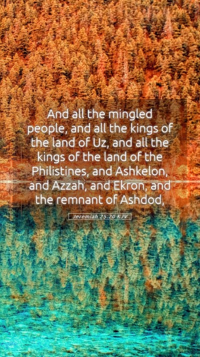 Picture 05 - Jeremiah 25:20 KJV Mobile Phone Wallpaper - And all the mingled people, and all the kings of - Mobile Bible Verse Wallpaper
