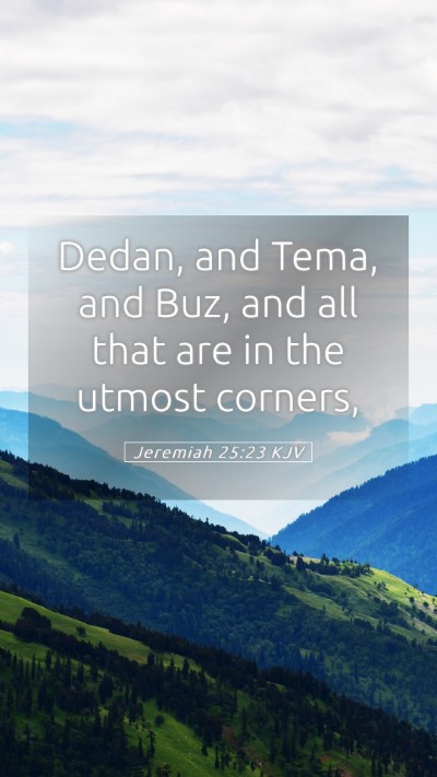 Picture 05 - Jeremiah 25:23 KJV Mobile Phone Wallpaper - Dedan, and Tema, and Buz, and all that are in the - Mobile Bible Verse Wallpaper