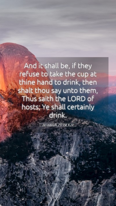 Picture 05 - Jeremiah 25:28 KJV Mobile Phone Wallpaper - And it shall be, if they refuse to take the cup - Mobile Bible Verse Wallpaper