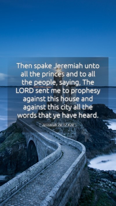 Picture 05 - Jeremiah 26:12 KJV Mobile Phone Wallpaper - Then spake Jeremiah unto all the princes and to - Mobile Bible Verse Wallpaper