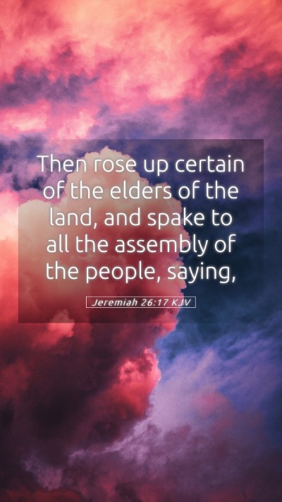 Picture 05 - Jeremiah 26:17 KJV Mobile Phone Wallpaper - Then rose up certain of the elders of the land, - Mobile Bible Verse Wallpaper