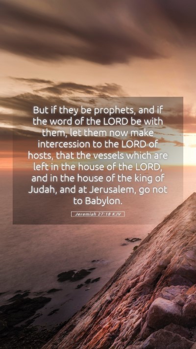 Picture 05 - Jeremiah 27:18 KJV Mobile Phone Wallpaper - But if they be prophets, and if the word of the - Mobile Bible Verse Wallpaper
