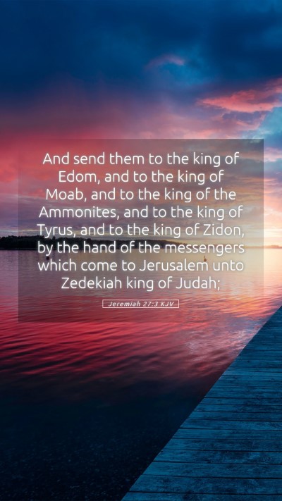 Picture 05 - Jeremiah 27:3 KJV Mobile Phone Wallpaper - And send them to the king of Edom, and to the - Mobile Bible Verse Wallpaper