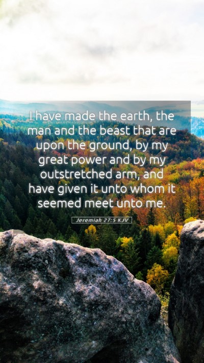 Picture 05 - Jeremiah 27:5 KJV Mobile Phone Wallpaper - I have made the earth, the man and the beast that - Mobile Bible Verse Wallpaper