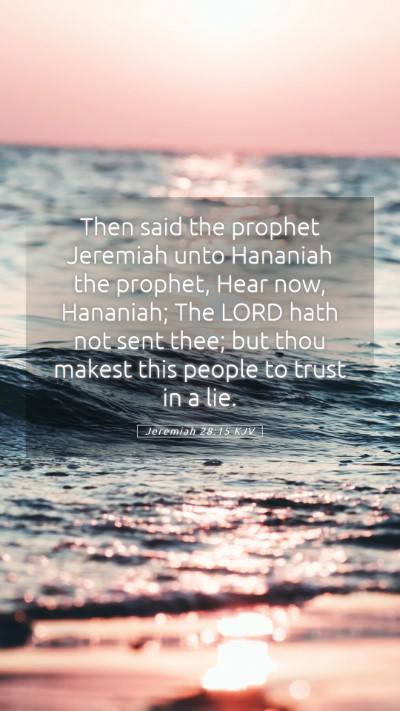 Picture 05 - Jeremiah 28:15 KJV Mobile Phone Wallpaper - Then said the prophet Jeremiah unto Hananiah the - Mobile Bible Verse Wallpaper
