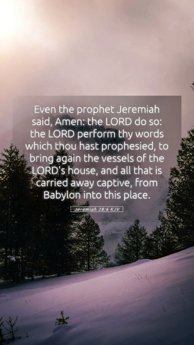 Picture 05 - Jeremiah 28:6 KJV Mobile Phone Wallpaper - Even the prophet Jeremiah said, Amen: the LORD do - Mobile Bible Verse Wallpaper