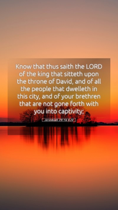 Picture 05 - Jeremiah 29:16 KJV Mobile Phone Wallpaper - Know that thus saith the LORD of the king that - Mobile Bible Verse Wallpaper