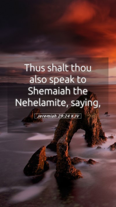 Picture 05 - Jeremiah 29:24 KJV Mobile Phone Wallpaper - Thus shalt thou also speak to Shemaiah the - Mobile Bible Verse Wallpaper