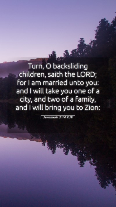 Picture 05 - Jeremiah 3:14 KJV Mobile Phone Wallpaper - Turn, O backsliding children, saith the LORD; for - Mobile Bible Verse Wallpaper