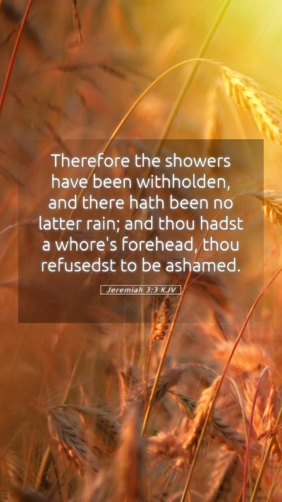 Picture 05 - Jeremiah 3:3 KJV Mobile Phone Wallpaper - Therefore the showers have been withholden, and - Mobile Bible Verse Wallpaper