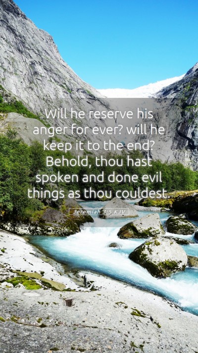 Picture 05 - Jeremiah 3:5 KJV Mobile Phone Wallpaper - Will he reserve his anger for ever? will he keep - Mobile Bible Verse Wallpaper
