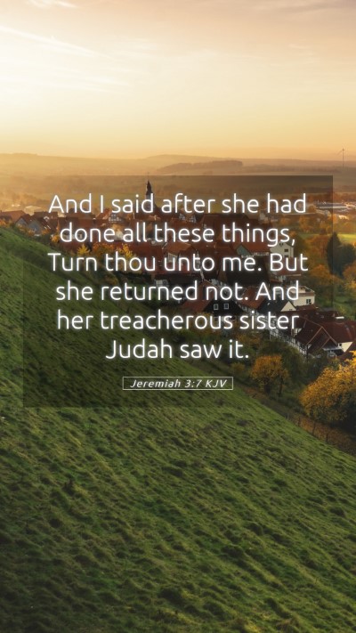 Picture 05 - Jeremiah 3:7 KJV Mobile Phone Wallpaper - And I said after she had done all these things, - Mobile Bible Verse Wallpaper