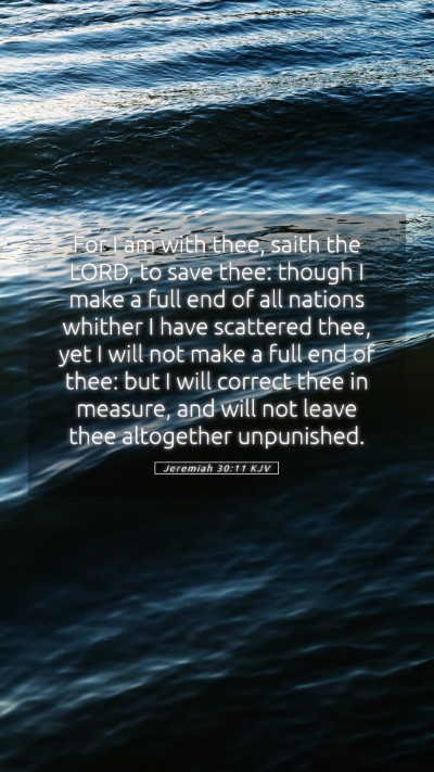 Picture 05 - Jeremiah 30:11 KJV Mobile Phone Wallpaper - For I am with thee, saith the LORD, to save thee: - Mobile Bible Verse Wallpaper