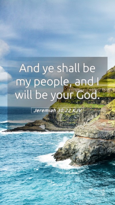 Picture 05 - Jeremiah 30:22 KJV Mobile Phone Wallpaper - And ye shall be my people, and I will be your - Mobile Bible Verse Wallpaper