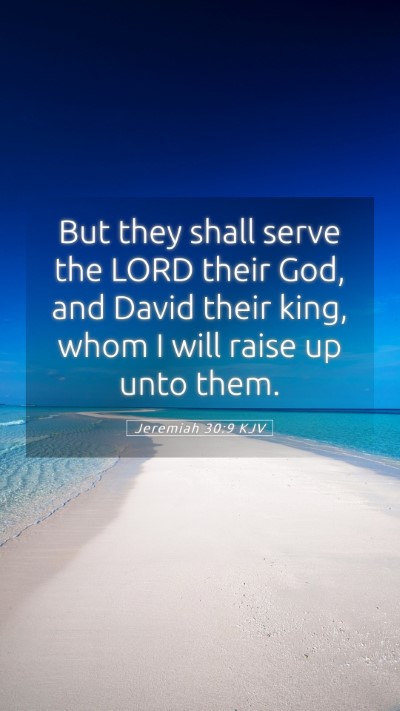 Picture 05 - Jeremiah 30:9 KJV Mobile Phone Wallpaper - But they shall serve the LORD their God, and - Mobile Bible Verse Wallpaper