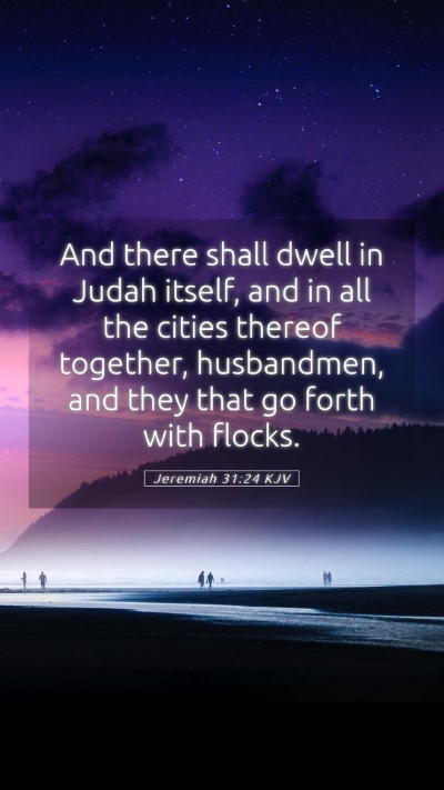 Picture 05 - Jeremiah 31:24 KJV Mobile Phone Wallpaper - And there shall dwell in Judah itself, and in all - Mobile Bible Verse Wallpaper