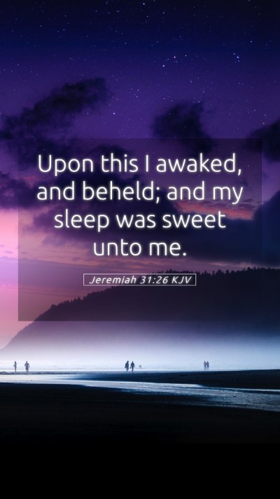 Picture 05 - Jeremiah 31:26 KJV Mobile Phone Wallpaper - Upon this I awaked, and beheld; and my sleep was - Mobile Bible Verse Wallpaper