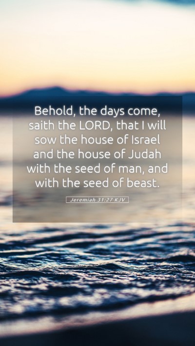 Picture 05 - Jeremiah 31:27 KJV Mobile Phone Wallpaper - Behold, the days come, saith the LORD, that I - Mobile Bible Verse Wallpaper