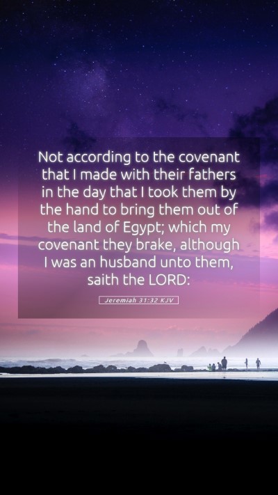 Picture 05 - Jeremiah 31:32 KJV Mobile Phone Wallpaper - Not according to the covenant that I made with - Mobile Bible Verse Wallpaper