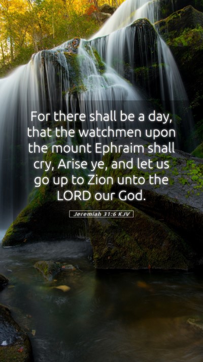 Picture 05 - Jeremiah 31:6 KJV Mobile Phone Wallpaper - For there shall be a day, that the watchmen upon - Mobile Bible Verse Wallpaper