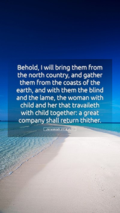 Picture 05 - Jeremiah 31:8 KJV Mobile Phone Wallpaper - Behold, I will bring them from the north country, - Mobile Bible Verse Wallpaper