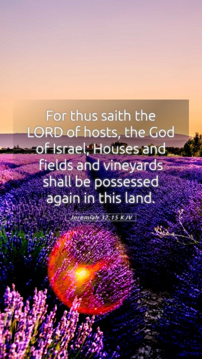 Picture 05 - Jeremiah 32:15 KJV Mobile Phone Wallpaper - For thus saith the LORD of hosts, the God of - Mobile Bible Verse Wallpaper