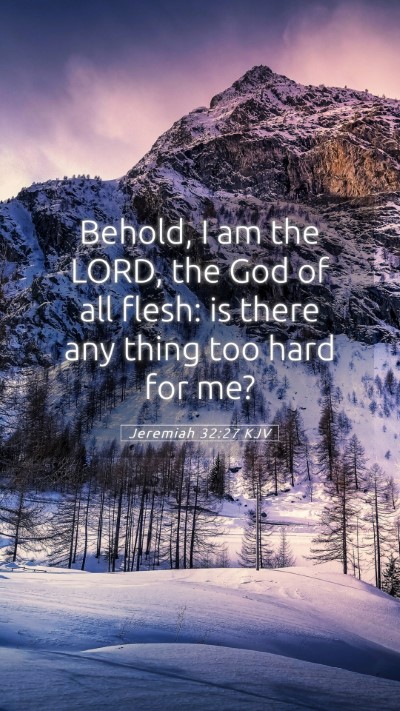 Picture 05 - Jeremiah 32:27 KJV Mobile Phone Wallpaper - Behold, I am the LORD, the God of all flesh: is - Mobile Bible Verse Wallpaper