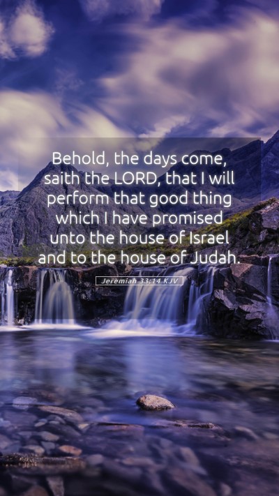 Picture 05 - Jeremiah 33:14 KJV Mobile Phone Wallpaper - Behold, the days come, saith the LORD, that I - Mobile Bible Verse Wallpaper