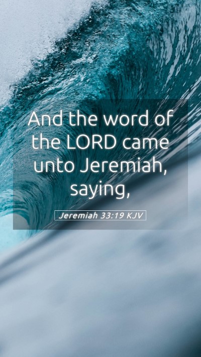 Picture 05 - Jeremiah 33:19 KJV Mobile Phone Wallpaper - And the word of the LORD came unto Jeremiah, - Mobile Bible Verse Wallpaper