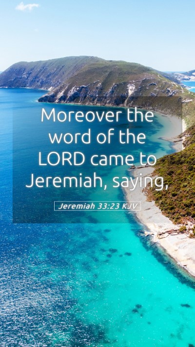 Picture 05 - Jeremiah 33:23 KJV Mobile Phone Wallpaper - Moreover the word of the LORD came to Jeremiah, - Mobile Bible Verse Wallpaper