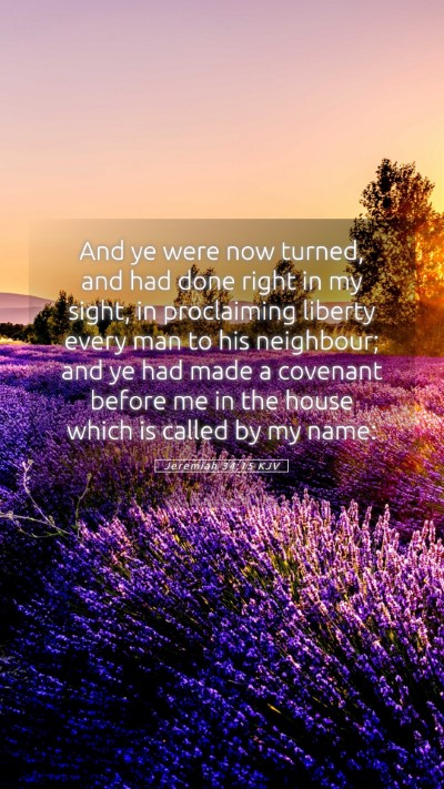 Picture 05 - Jeremiah 34:15 KJV Mobile Phone Wallpaper - And ye were now turned, and had done right in my - Mobile Bible Verse Wallpaper