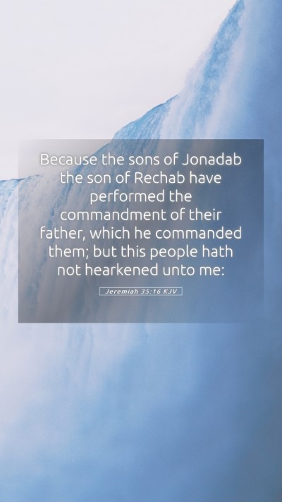 Picture 05 - Jeremiah 35:16 KJV Mobile Phone Wallpaper - Because the sons of Jonadab the son of Rechab - Mobile Bible Verse Wallpaper