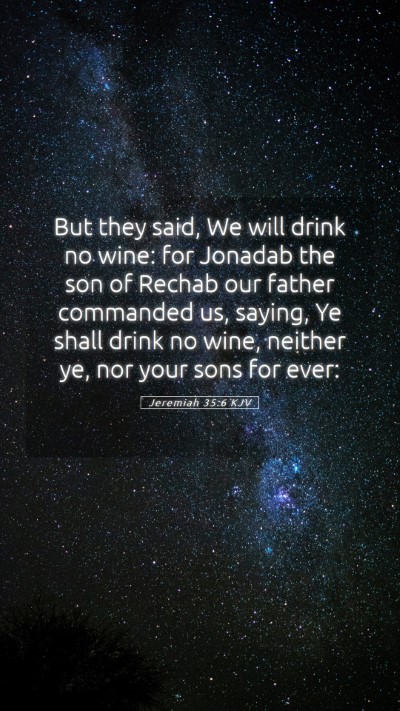 Picture 05 - Jeremiah 35:6 KJV Mobile Phone Wallpaper - But they said, We will drink no wine: for Jonadab - Mobile Bible Verse Wallpaper