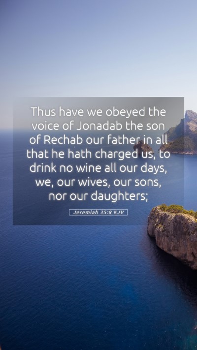 Picture 05 - Jeremiah 35:8 KJV Mobile Phone Wallpaper - Thus have we obeyed the voice of Jonadab the son - Mobile Bible Verse Wallpaper