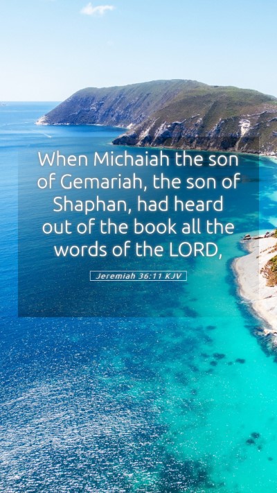 Picture 05 - Jeremiah 36:11 KJV Mobile Phone Wallpaper - When Michaiah the son of Gemariah, the son of - Mobile Bible Verse Wallpaper