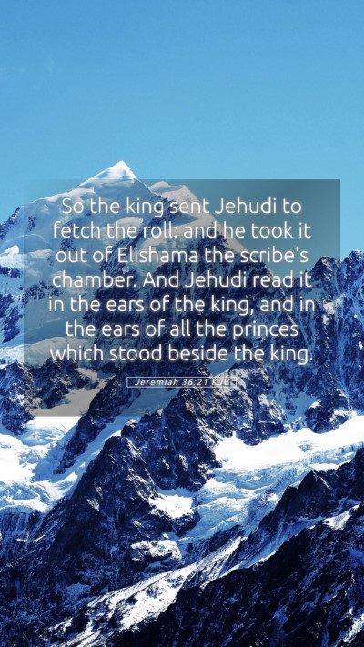 Picture 05 - Jeremiah 36:21 KJV Mobile Phone Wallpaper - So the king sent Jehudi to fetch the roll: and he - Mobile Bible Verse Wallpaper