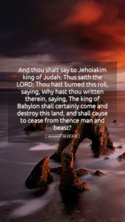 Picture 05 - Jeremiah 36:29 KJV Mobile Phone Wallpaper - And thou shalt say to Jehoiakim king of Judah, - Mobile Bible Verse Wallpaper