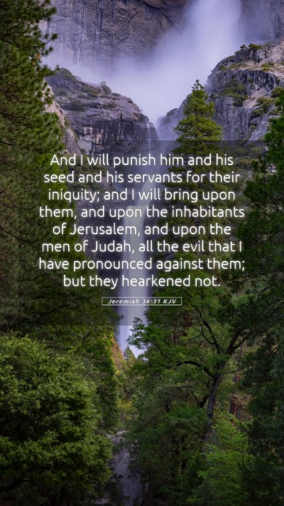 Picture 05 - Jeremiah 36:31 KJV Mobile Phone Wallpaper - And I will punish him and his seed and his - Mobile Bible Verse Wallpaper
