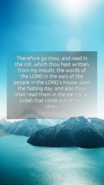Picture 05 - Jeremiah 36:6 KJV Mobile Phone Wallpaper - Therefore go thou, and read in the roll, which - Mobile Bible Verse Wallpaper