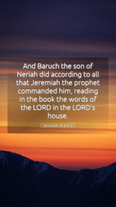 Picture 05 - Jeremiah 36:8 KJV Mobile Phone Wallpaper - And Baruch the son of Neriah did according to all - Mobile Bible Verse Wallpaper