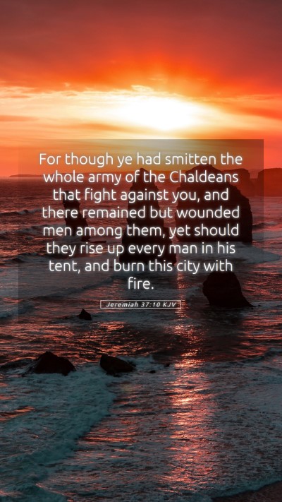 Picture 05 - Jeremiah 37:10 KJV Mobile Phone Wallpaper - For though ye had smitten the whole army of the - Mobile Bible Verse Wallpaper