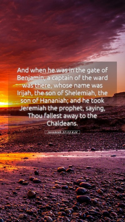 Picture 05 - Jeremiah 37:13 KJV Mobile Phone Wallpaper - And when he was in the gate of Benjamin, a - Mobile Bible Verse Wallpaper
