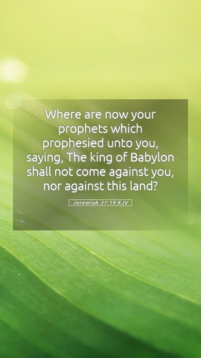 Picture 05 - Jeremiah 37:19 KJV Mobile Phone Wallpaper - Where are now your prophets which prophesied unto - Mobile Bible Verse Wallpaper