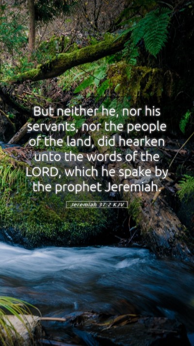 Picture 05 - Jeremiah 37:2 KJV Mobile Phone Wallpaper - But neither he, nor his servants, nor the people - Mobile Bible Verse Wallpaper