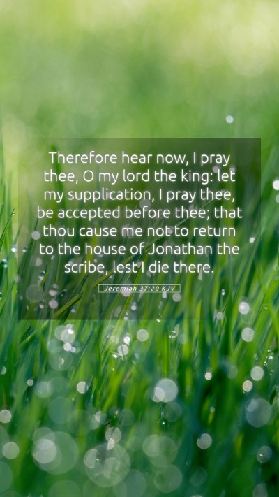 Picture 05 - Jeremiah 37:20 KJV Mobile Phone Wallpaper - Therefore hear now, I pray thee, O my lord the - Mobile Bible Verse Wallpaper