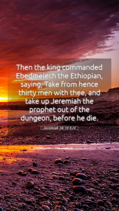 Picture 05 - Jeremiah 38:10 KJV Mobile Phone Wallpaper - Then the king commanded Ebedmelech the Ethiopian, - Mobile Bible Verse Wallpaper